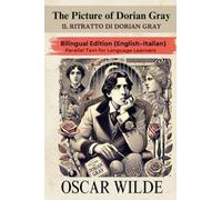 The Picture of Dorian Gray- Il Ritratto di Dorian Gray: Bilingual Edition (English-Italian)- Uncensored & Complete Edition