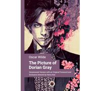 The Picture of Dorian Gray (Illustrated Edition): Uncensored Version with an Original Foreword and Exclusive Artwork by Henry Kee