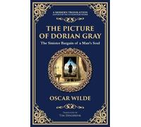 The Picture of Dorian Gray: Oscar Wilde's Dark Tale of Beauty, Corruption, and Eternal Youth (Deluxe Hardbound Edition): 292 (Library of Alexandria)
