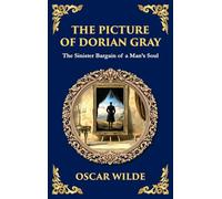 The Picture of Dorian Gray: Oscar Wilde's Dark Tale of Beauty, Corruption, and Eternal Youth (Deluxe Hardbound Edition): 292 (Library of Alexandria)