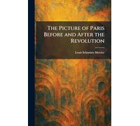 The Picture of Paris Before and After the Revolution