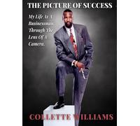 The Picture of Success: My Life as a Businessman Through the Lens of a Camera