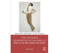 The Pictures Generation at Hallwalls: Traces of the Body, Gender, and History (Routledge Research in Art History)