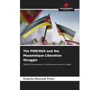 The PIDE/DGS and the Mozambique Liberation Struggle: FRELIMO's achievements in the National Liberation Struggle