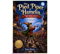 The Pied Piper of Hamelin: A Magical Bedtime Adventure with a Timeless Lesson: The Bedtime Story Every Child Will Love
