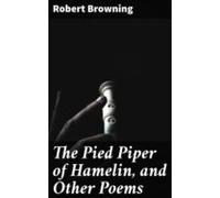 The Pied Piper Of Hamelin And Other Poems (ebook)