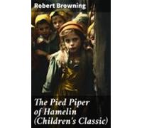 The Pied Piper Of Hamelin (childrens Classic) (ebook)