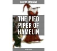 The Pied Piper Of Hamelin (childrens Classic) (ebook)