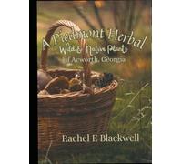 The Piedmont Herbal: Wild & Native Plants of Acworth, Georgia