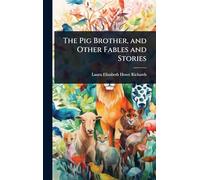The Pig Brother, and Other Fables and Stories