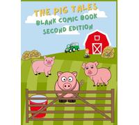 The Pig Tales Blank Comic Book: for Kids 5-8 years of age: Second Edition