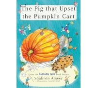 The Pig that Upset the Pumpkin Cart: 4 (Caboodle Farm)
