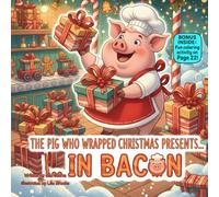 The Pig Who Wrapped Christmas Presents… In Bacon: A Hilarious Rhyming Holiday Story About Mistakes, Creativity, and Christmas Cheer