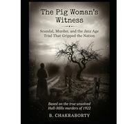The Pig Woman's Witness : Scandal, Murder, and the Jazz Age Trial That Gripped the Nation: A Gripping True Crime Story of Scandal, Murder, and the ... America (Real Cases That Still Haunt Us)