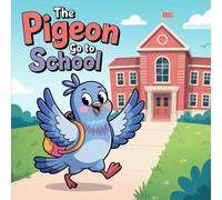 The Pigeon Go to School: A Silly and Heartwarming Tale for Preschool & Kindergarten: New Illustration of 2026