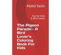 The Pigeon Parade:- A Bird Lover’s Coloring Book For Kids: Fun for Kids & Bird Lovers