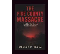 The Pike County Massacre: Inside the Rhoden Family Murders