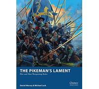 The Pikeman’s Lament: Pike and Shot Wargaming Rules: 19 (Osprey Wargames)
