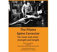 The Pilates Spine Corrector: For inner and outer strength and length (The Pilates Equipment)