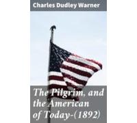 The Pilgrim And The American Of Today-(1892) (ebook)