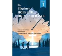 The Pilgrim of Hope and Holy Endurance: Book 3 - Pilgrims on the Trails of Hope Series