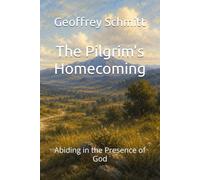 The Pilgrim’s Homecoming: Abiding in the Presence of God