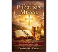 The Pilgrim’s Missal: Roman Catholic Daily Missal for Daily Mass and Spiritual Growth
