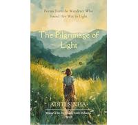 The Pilgrimage of Light Poems from the Wanderer Who Found Her Way in Light