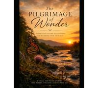 The Pilgrimage of Wonder: Poems and Nature Reflections on Becoming Your True Self