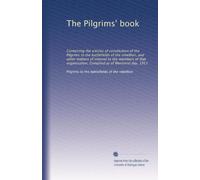 The Pilgrims' book: Containing the articles of constitution of the Pilgrims to the battlefields of the rebellion, and other matters of interest to the ... Compiled as of Memorial day, 1911
