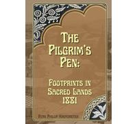 The Pilgrim's Pen: Footprints in Sacred Lands 1881: Collector's Edition