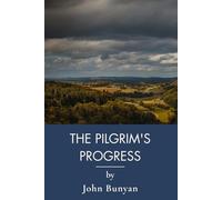 The Pilgrim's Progress: A Christian Allegory of Faith (Annotated)