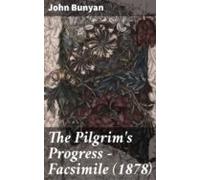 The Pilgrims Progress - Facsimile (1878) (ebook)
