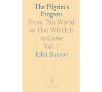 The Pilgrim's Progress: From This World to That Which Is to Come