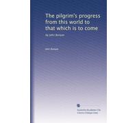 The pilgrim's progress from this world to that which is to come: by John Bunyan