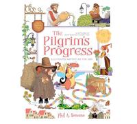 The Pilgrim's Progress Illustrated Adventure for Kids: A Retelling of John Bunyan's Classic Tale