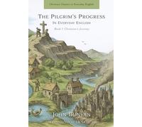 The Pilgrim's Progress in Everyday English: Book 1: Christian's Journey (Christian Classics in Everyday English)