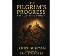 The Pilgrim's Progress: The Illustrated Edition