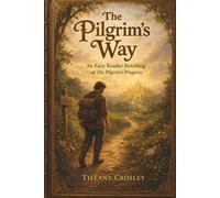 The Pilgrim's Way: An Easy Reader Retelling of Pilgrim's Progress
