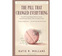 The Pill That Changed Everything: How Birth Control Reshaped Women’s Freedom, Family Planning, Medicine, Faith, and Modern Society