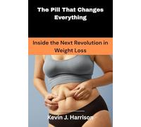 The Pill That Changes Everything: Inside the Next Revolution in Weight Loss