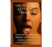 The Pill That Saved My Sanity: A journey shared by women of every shade