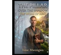 THE PILLAR OVER THE SHADOW: THE WORK OF REST