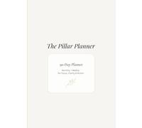 The Pillar Planner: A 90-Day Planning System for Focus, Clarity and Action