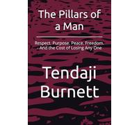The Pillars of a Man: Respect. Purpose. Peace. Freedom. - And the Cost of Losing Any One