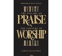 The Pillars of Praise & The Posture of Worship