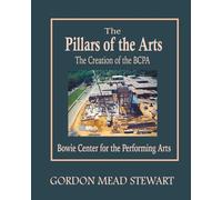 The Pillars of the Arts: The Creation of the Bowie Center for the Performing Arts (BCPA) by the BRAVA president