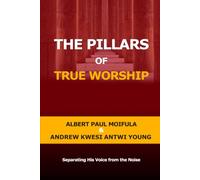 The Pillars of True Worship: Separating His Voice from the Noise: 6 (The Seven Mantles of True Worship)