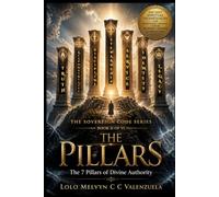 THE PILLARS: The 7 Pillars of Divine Authority (The Sovereign Code Series)