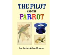 The Pilot and the Parrot: How messages gave meaning to those born to reflect (The Trilogy: Looking Back, Here and Now, Searching Forward)